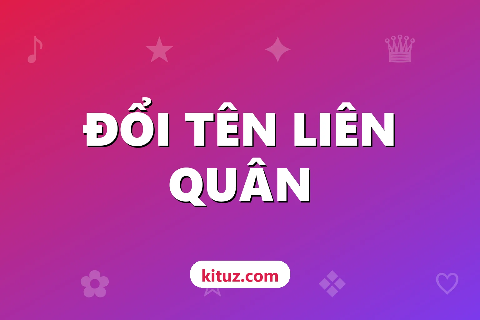 Cách đổi tên Liên Quân Mobile có kí tự đặc biệt, không bị trùng