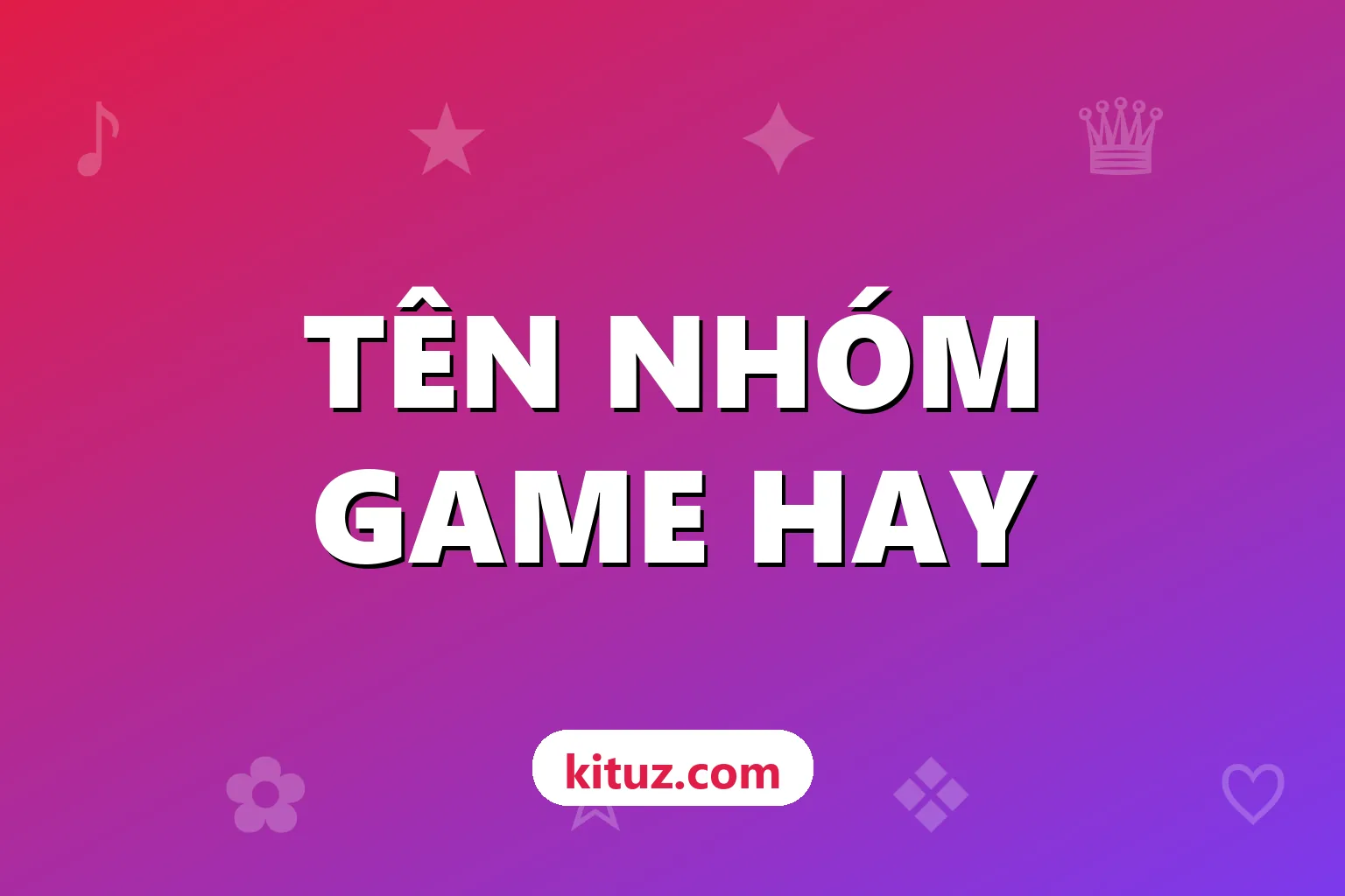 Tên game hay cho nhóm: đặt tên clan, guild, quân đoàn thật đồng bộ
